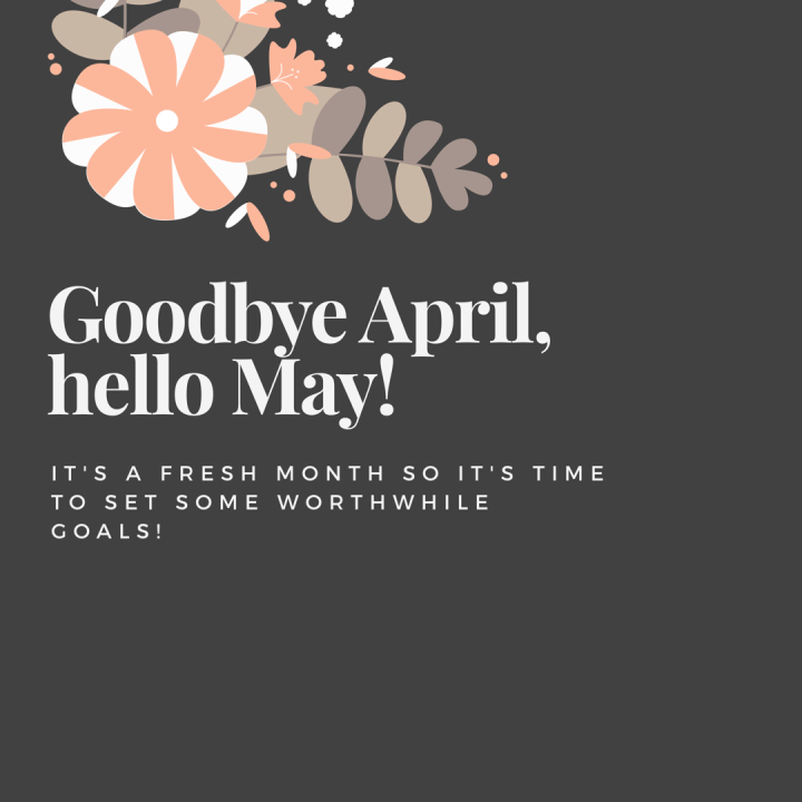 Goodbye April, hello May! It’s time to set shiny new goals, and why it’s&nbsp;important